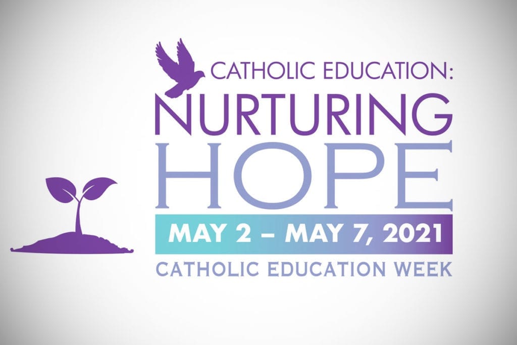 Catholic Education Nurturing Hope: May 2-May 7, 2021